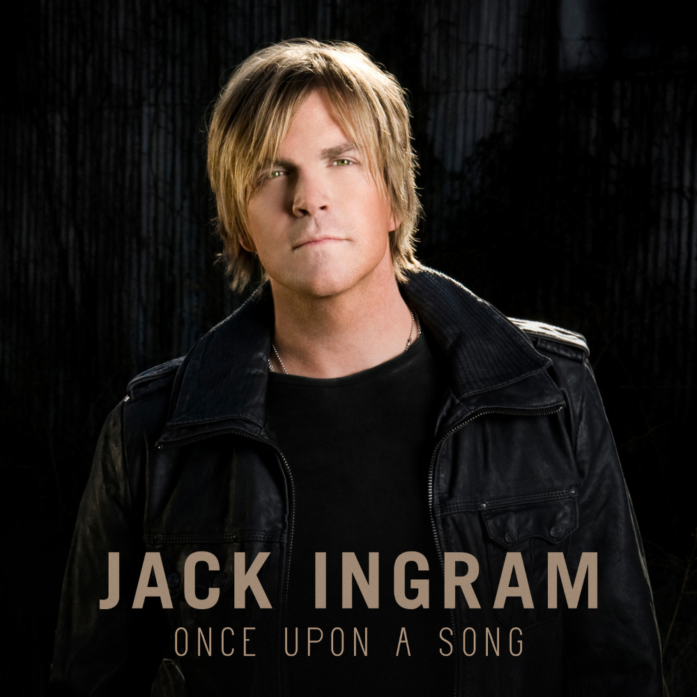 Jack Ingram - Once Upon A Song Digital Album - Big Machine Label Group ...
